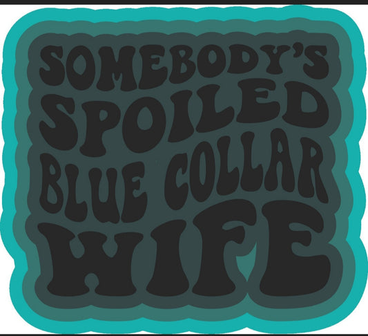 Spoiled Blue Collar Wife Mold