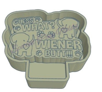 Guess what Weiner Butt Mold