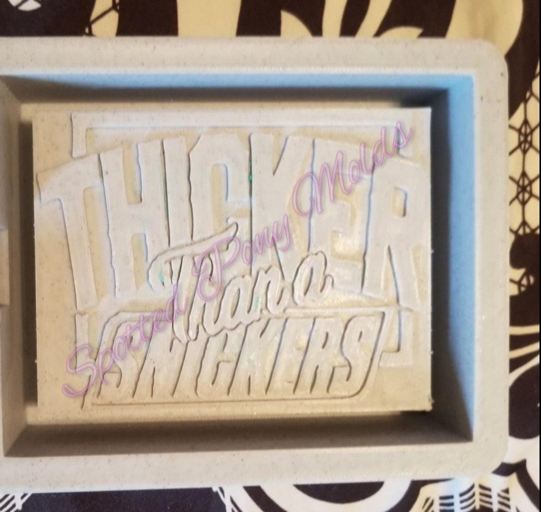 Thicker than a snickers mold