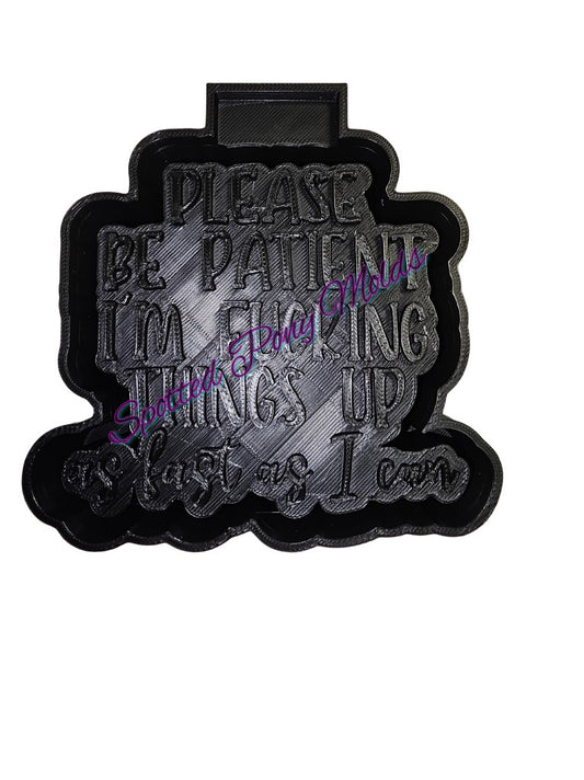 Please Be Patient Mold